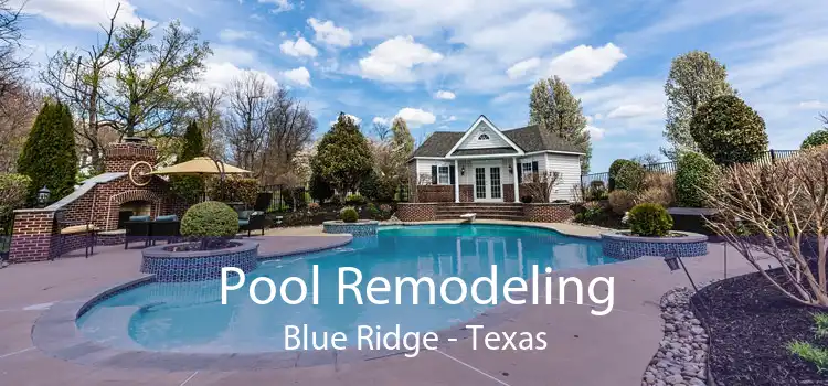 Pool Remodeling Blue Ridge - Texas