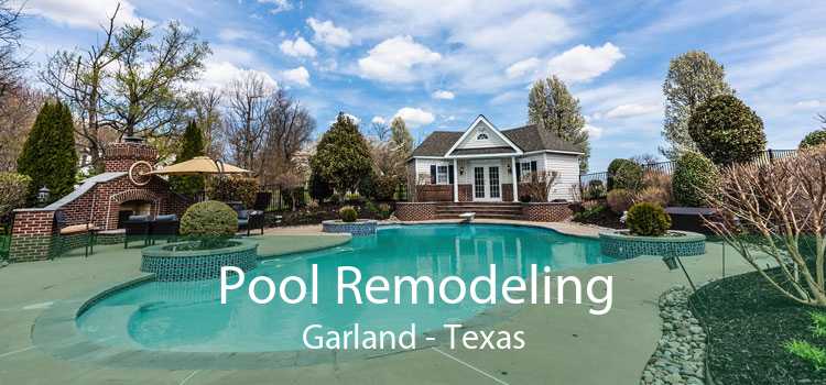 Pool Remodeling Garland - Texas