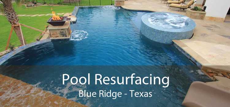 Pool Resurfacing Blue Ridge - Texas